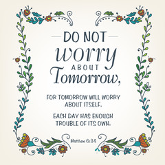 Do not worry about tomorrow. Biblical background. Christian poster. Modern calligraphy. Card. Quote. Scripture print