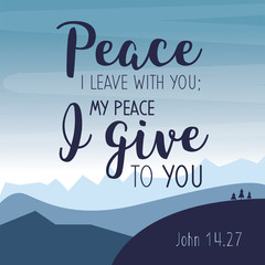My Peace I give you. Bible Scripture Typography Design Card from Gospel of John. motivation quote.