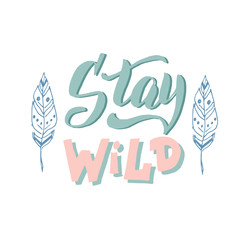Stay wild lettering banner. Trendy text design font. Inspirational typography poster. Postcard, banner, sticker, t-shirt print. Isolated vector.