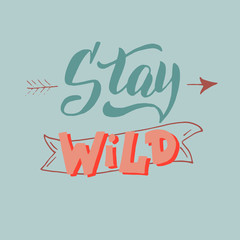 Stay wild lettering font. Trendy design phrase. Inspirational typography poster. Postcard, banner, sticker, t-shirt print. Isolated vector.