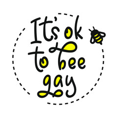 Gay Lettering. Conceptual poster with LGBT calligraphy and bee. Black handwritten phrase Its Ok To Be Gay. Vector stock illustration isolated on white background. 