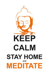 Slogan - keep calm stay home and meditate - with orange Buddha head. Vector minimal illustration of white background and motivational British war propaganda text with buddhism indian god