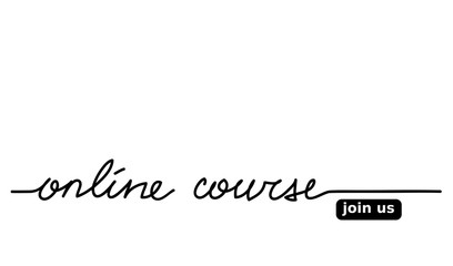 Online course vector lettering, web banner. Join us button. Simple online course background.One continuous line drawing.
