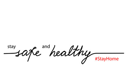 Stay safe and healthy quote. Vector text, lettering design. Stay home hashtag. Stayhome simple, minimalist black and white web banner.