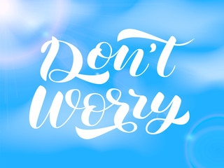 Don't worry brush lettering. Vector stock illustration for card or poster