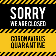 We are closed for quarantine notification. Quarantine sing. Stop Pandemic Coronavirus covid-19 2019-nCoV.