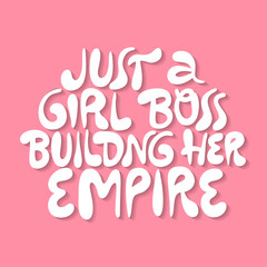 Just a girl boss building her empire- hand drawn lettering.