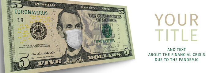 Portrait of President America Lincoln in a medical mask. Five dollars banknote, template on whhite background. Concept of the collapse of the US economy due to coronavirus. 5 dollars in global crisis.