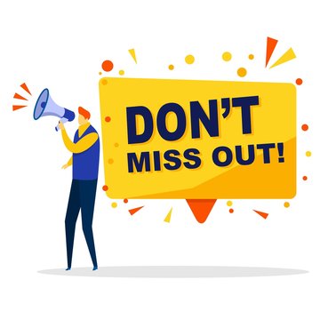  Male holding megaphone with don't miss out speech bubble. vector illustration