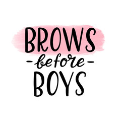 Brows before boys. Hand lettering quotes with pink stripe. Print for beauty salon or brow bar. Vector illustration.