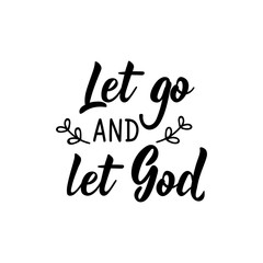 Fototapeta premium let go and let God. Lettering. calligraphy vector. Ink illustration.