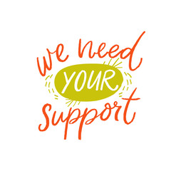 We need your support. Asking clients help concept with handwritten text on white background. Small business problems during crisis. Vector banner design