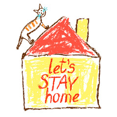 Stay at home catchy flashy poster. Coronavirus Covid-19 quarantine motivational banner. Family, kids indoor. Keep calm like child`s hand drawing cute art. Hand lettering text sign and cat on roof 