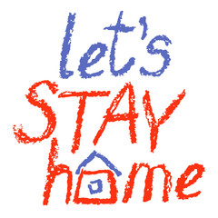 Stay at home like child`s hand drawing catchy flashy poster. Coronavirus covid-19, quarantine motivational banner. Family and kid indoor. Keep calm art. Pandemic stay safe sign hand lettering text
