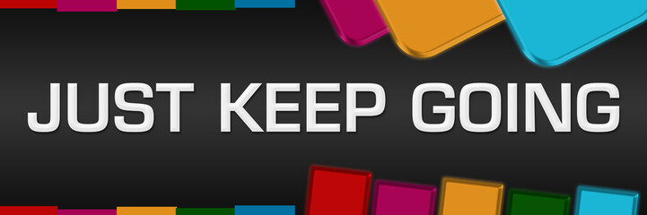 Just Keep Going Dark Colorful Neon Random Shapes Horizontal 