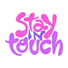 Obraz premium Stay in touch- hand drawn lettering