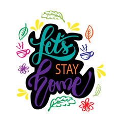 Lets stay home hand drawn lettering calligraphy.