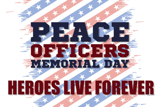 Peace Officers Memorial Day. Celebrated in May 15 in the United States. In honor of the police. Part of National Police Week. Background, poster, card, banner design. 