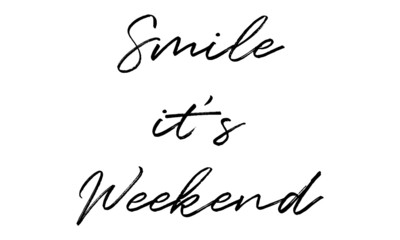 Smile it's weekend Creative Cursive Grungy Typographic Text on White Background