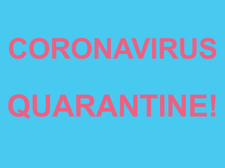 CORONAVIRUS QUARANTINE! red caption title on a blue background. COVID-19. 2019 Novel Coronavirus (2019-nCoV).