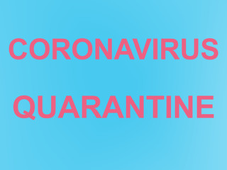 CORONAVIRUS QUARANTINE. Red inscription plate on a blue background. COVID-19. 2019 Novel Coronavirus (2019-nCoV).