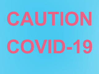 CAUTION COVID-19. Red inscription plate on a blue background. COVID-19. 2019 Novel Coronavirus (2019-nCoV).