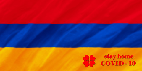 Stay Home . Coronavirus epidemic, word COVID-19. COVID-19 infection concept. Armenia