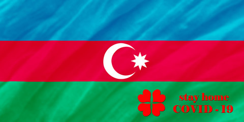 Stay Home . Coronavirus epidemic, word COVID-19. COVID-19 infection concept. Azerbaijan