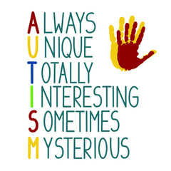 World Autism Awareness Day. April 2 Poster with colorful letters. Hand of parent and child. Hand prints. Is always. Unique. Completely. Interesting. Sometimes. Mysterious. Simple vector illustration.