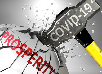 Prosperity and Covid-19 virus, symbolized by virus destroying word Prosperity to picture that coronavirus affects Prosperity and leads to crisis and  recession, 3d illustration