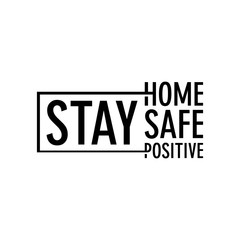 Stay home. Stay safe. Stay Positive. Let's stay home flat vector icon for apps and websites.