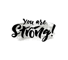 You are strong brush calligraphy phrase on spot. Hand drawn inspirational quote. Vector illustration. Isolated. For card, flyer, logo, banner, web poster, print.