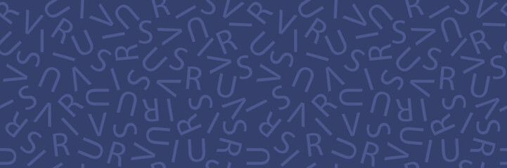 Fototapeta na wymiar Virus. A seamless header pattern of the letters of the word 'virus'; typographic background. Variation in dark gray.