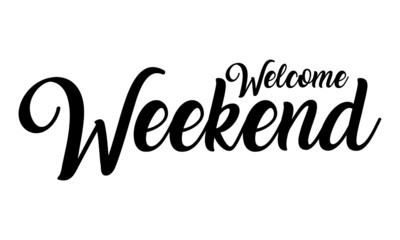 Welcome Weekend Creative handwritten lettering on white background 