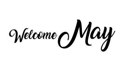 Welcome May Creative handwritten lettering on white background 