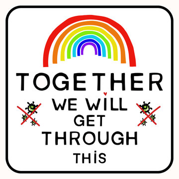 Corona Virus Together We Will Get Though This Banner Poster. Pandemic Crisis Covid 19 Infographic Support Message. Rainbow Hope Social Media Printable Clipart. Responsibly Solidarity Word Concept Sign