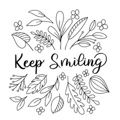 Image with the inscription - keep smiling, decorated with leaves on a white background. For the design of postcards, prints on the covers of notebooks, phones, t-shirts