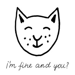 Hand drawn black vector illustration a portrait of a beautiful happy adult young cat with closed eyes with lettering I'm fine and you isolated on a white background