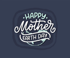 Fototapeta na wymiar Celebrate Mother Earth Day, 22 April. Handwritten calligraphy slogan, typographic banner with lettering for web, print, poster, leaflet or social media template. Vector