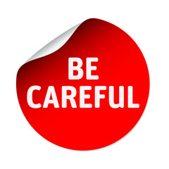 Red vector sticker and text be careful. Vector Illustration