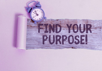 Text sign showing Find Your Purpose. Business photo text reason for something is done or for which...