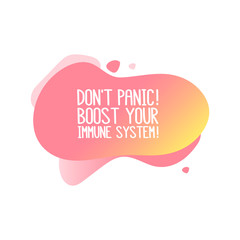 The inscription: Don't panic! Boost your immune system! It can be used for card, brochures, poster etc.