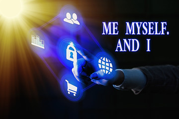 Conceptual hand writing showing Me Myself And I. Concept meaning used by speaker to refer to...