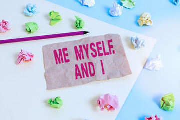 Text sign showing Me Myself And I. Business photo text used by speaker to refer to herself as the...