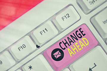 Text sign showing Change Ahead. Business photo showcasing to replace with or exchange for another...