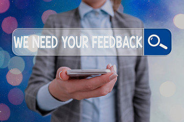 Conceptual hand writing showing We Need Your Feedback. Concept meaning criticism given to say can...