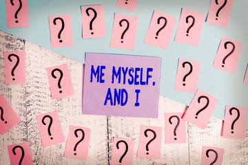 Conceptual hand writing showing Me Myself And I. Concept meaning used by speaker to refer to...