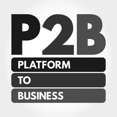 P2B - Platform to Business acronym, concept background