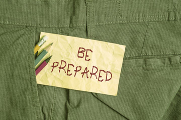Word writing text Be Prepared. Business photo showcasing try be always ready to do or deal with...