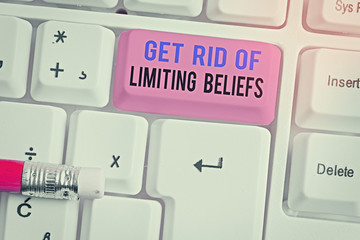 Word writing text Get Rid Of Limiting Beliefs. Business photo showcasing remove negative beliefs...